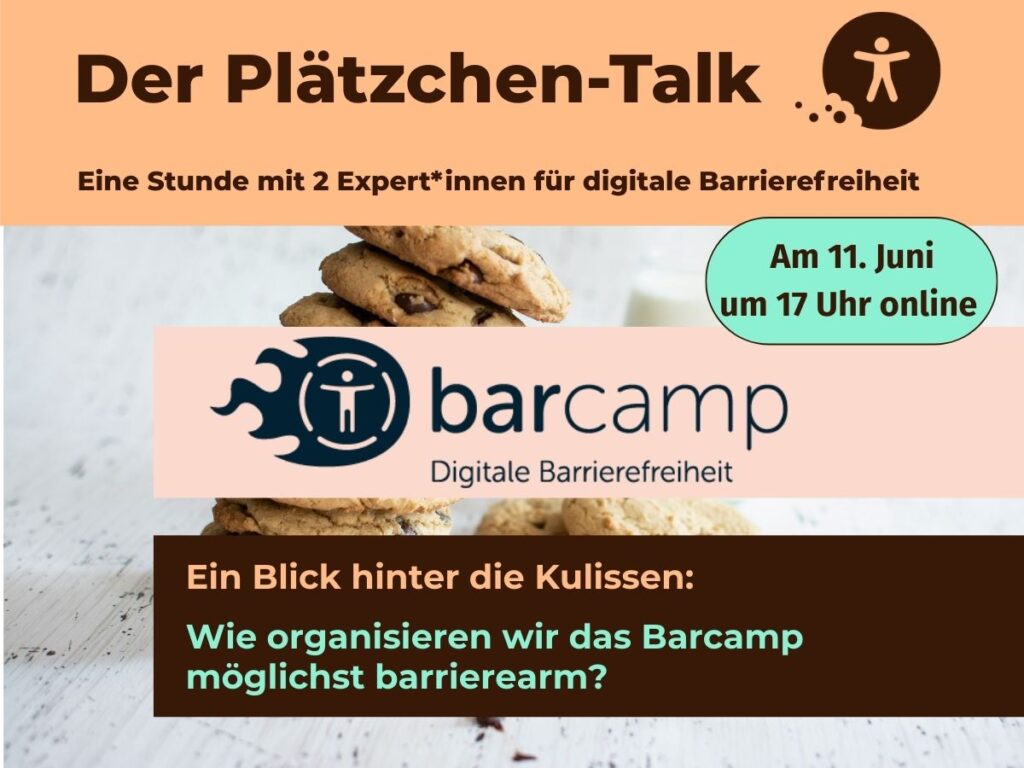 Beim Plätzchen-Talk im Juni sprechen wir über die Organisation des Barcamps Digitale Barrierefreiheit.