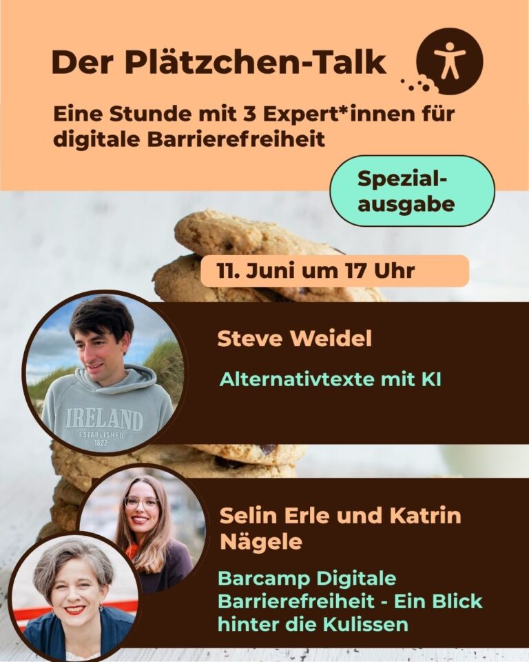 Der Plätzchen-Talk im Juni in einer Spezialausgabe mit Steve Weidel, Selin Erle und Katrin Nägele zu den Themen: "Alternativtexte und KI" und "Barcamp Digitale Barrierefreiheit"