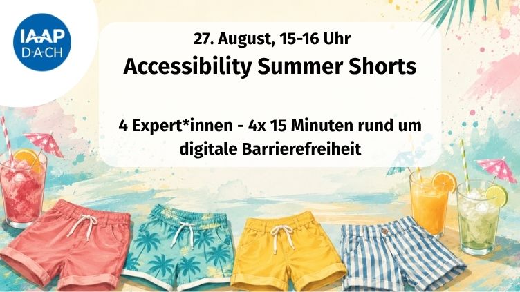 Accessibility Summer Shorts am 27. August 2026 von 15-16 Uhr. 4 Expert*innen und 4 mal 15 Minuten rund um digitale Barrierefreiheit