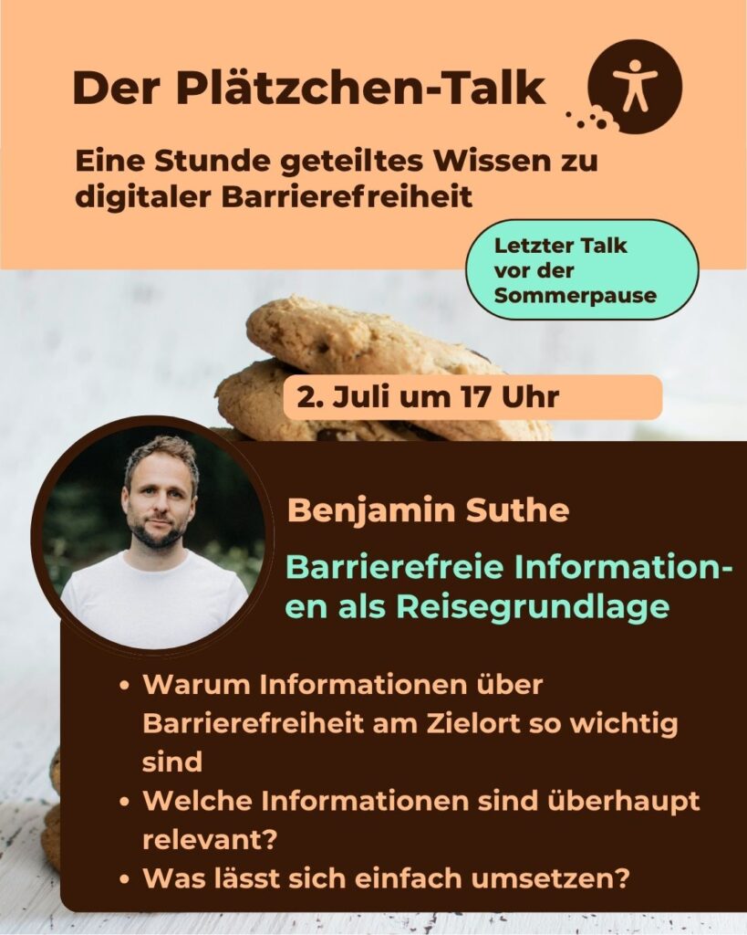 Benjamin Suthe am 2. Juli 2026 zu Gast im Plätzchen-Talk. Sein Thema: "Barrierefreie Informationen als Reisegrundlage".